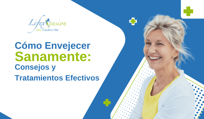Cómo Envejecer Sanamente: Consejos y Tratamientos Efectivos